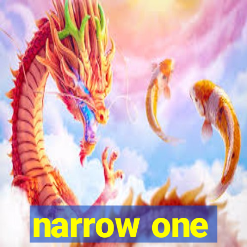 narrow one